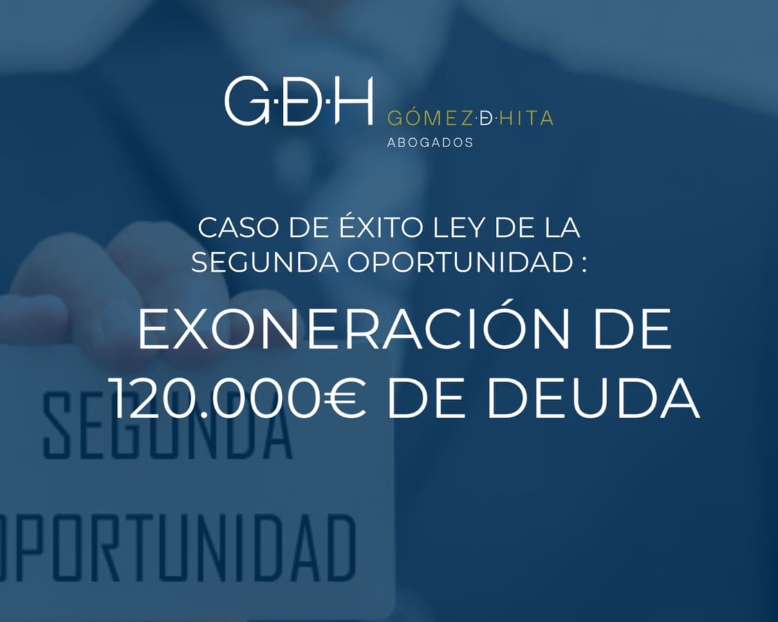Caso de éxito ley de segunda oportunidad exoneración de deuda de 120.000€