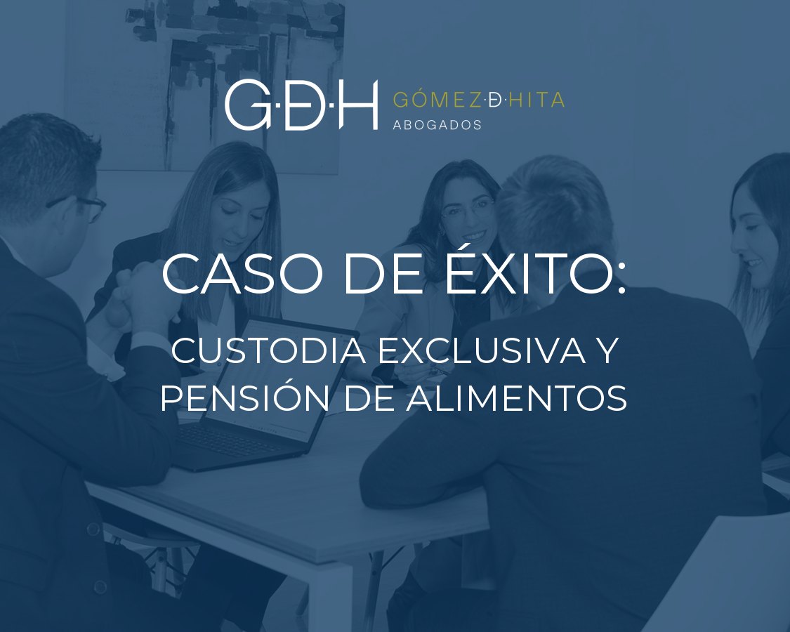 Caso de éxito de GDH Abogados en Valencia: custodia exclusiva y pensión de alimentos